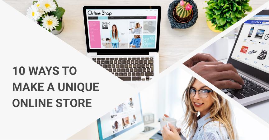 10_Ways_To_Make_A_Unique_Online_Store