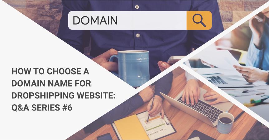How to choose a domain name for a dropshipping website?