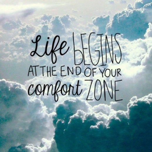 Life begins at the end of your comfort zone