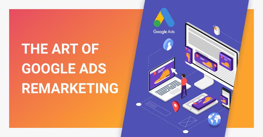 Google Ads Remarketing [Step-By-Step Breakdown]