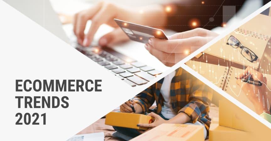 Top Ecommerce trends 2021 