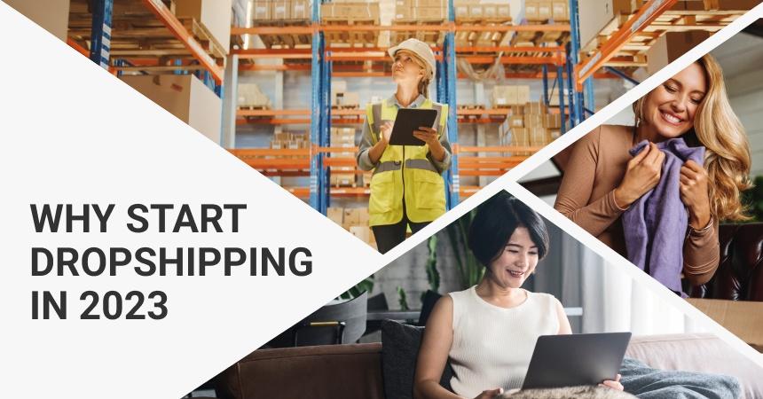 Why start a dropshipping business in 2023